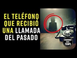El Teléfono que recibió una llamada del PASADO