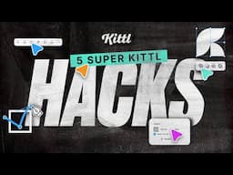 5 Super Kittl Hacks You Should Be Using Right Now