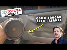 🔴Como Trocar Alto Falante Porta Corolla - AUTO FALANTE COROLLA BRAD PITT - Trocando Alto Falante