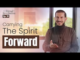 Ep.10 - Carrying the Spirit Forward | From Ritual To Revolution with Sh. Suleiman Hani