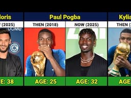 France 2018 World Cup Winning Players Then and Now 2025