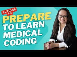 LEARNING MEDICAL BILLING AND CODING? EXAM PREP? ACTIONS YOU MUST TAKE TO PREPARE