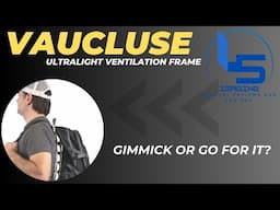 VAUCLUSE Ultralight Backpack Ventilation Frame:  Gimmick Or Go For It?