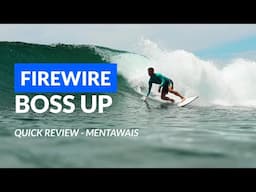 FireWire Boss Up - Quick Review - Mentawais