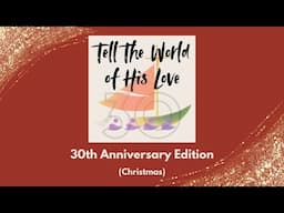 Tell The World Of His Love 30th Anniversary (Christmas)- Bukas Palad, Hangad, Ateneo Chamber Singers