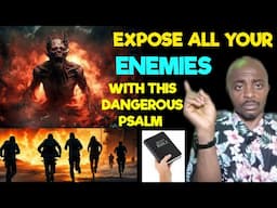 Dangerous Psalm To Destroy And Expose All Your ENEMIES Forever.