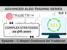 📈Advanced Algo Trading Series Ep. 7 | Mastering 'Repair Continuous' on Tradetron🚀