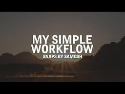 My Complete Photography Workflow Made Simple