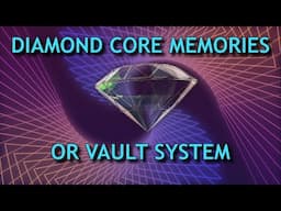 Diamond Core Memories or Vault System