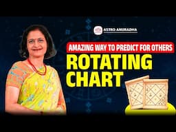 Rotating Chart | Amazing way to predict for others | Rotation of Charts | anuradha sharsa | vedic