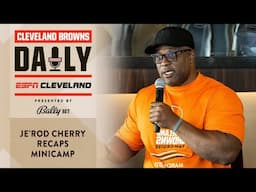 Je'Rod Cherry Recaps Minicamp | Cleveland Browns Daily