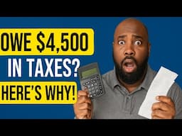 Why You Owed $4,500 in Taxes and How to Fix It Next Year