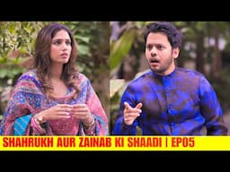 SHAHRUKH AUR ZAINAB KI SHAADI | E05 | FAMILY COMEDY WEB SERIES