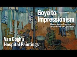 Van Gogh's Hospital Paintings | Goya to Impressionism: Masterpieces from Oskar Reinhart Collection