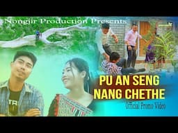 PU AN SENG NANG CHETHE || OFFICIAL PROMO VIDEO || JULI TISSOPI & BHARAT TIMUNG || NONGJIR PRODUCTION