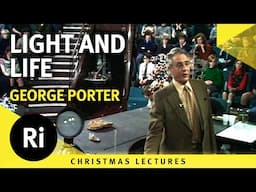 Light and life - George Porter's 1976 Christmas Lectures 2/6