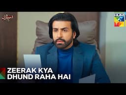 Zeerak Ne Minha Ki Family Par Search Kia | Ism-e-Yaraan Episode 7 - HUM TV
