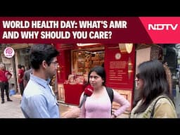 World Health Day: What's AMR And Why Should You Care?