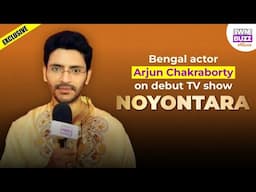 Exclusive: Bengal actor Arjun Chakraborty on doing his TV debut with Noyontara, long working hours