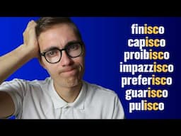 Come funzionano i verbi -ISC-? (capisco, finisco, pulisco…)