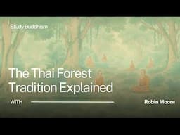 The History of the Thai Forest Tradition | Robin Moore