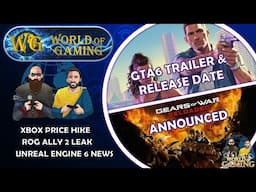 GTA6 Trailer & Release Date | Gears Reloaded Coming | Xbox Price Hike | Asus ROG Ally 2 Leak & More