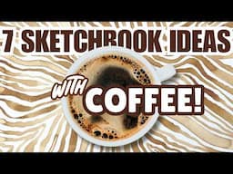 7 Ideas to FILL your Sketchbook! 🤤