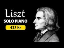 Liszt 432 Hz - The Best Of Liszt Solo Piano