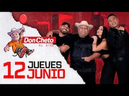 Don Cheto Al Aire En Vivo 🔴 - 12 de Junio