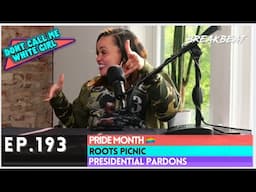 DCMWG Talks Pride Month, Presidential Pardons, Roots Picnic, Tough Breakups and More!