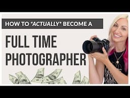 You’re Going to Be a Full Time Photographer… Here’s How to Make It Happen