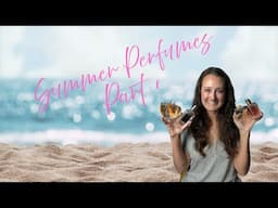 Summer Perfumes Part 1 🌻🌞🏖️
