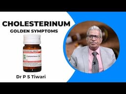 Cholesterinum: Symptoms and Uses -- Dr P S Tiwari #homeopathy