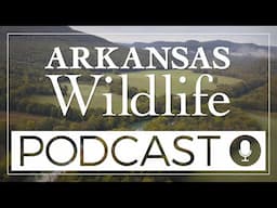 Arkansas Wildlife Podcast Episode 62- Arkansas Water Trails