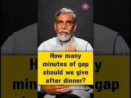 How many minutes of gap should we give after dinner?