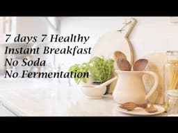இட்லி மாவு தேவை இல்லை 5 நிமிடத்தில் சத்தான காலை உணவு - 7 days 7 Instant Breakfast recipes in tamil
