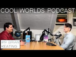 #19 Brian Keating - Inflation, B Modes and Losing the Nobel Prize