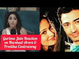 Gehna Zevar Ya Zanjeer Serial Actress Garima Jain Reacts On Harshad Arora & Preetika Rao Controversy