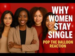 Pop the Balloon | Why Some Women Stay Single (forever)
