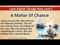 Learn English Through Story Level 2 | Graded Reader Level 2 | English Story | A Matter Of Chance