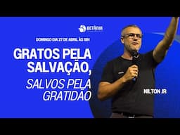 Gratos pela salvação,salvos pela gratidão | Nilton Junior