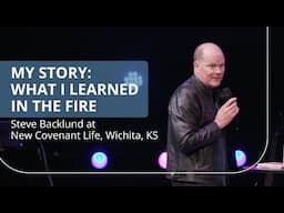 Steve Backlund New Covenant Church | My Story