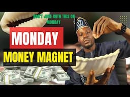 Do This every MONDAY to attract plenty of Money , Fast sales and Favour