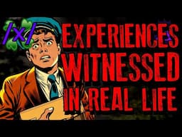 Experiences You Witnessed In Real Life | 4chan /x/ Paranormal IRL Greentext Stories Thread
