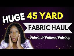 45 YARD FABRIC HAUL | FANTASTIC FABRIC AND PATTERN PAIRINGS!