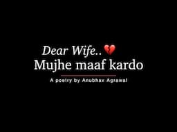 For my Loving Wife… Please Forgive Me 🙏🏻 An Emotional Letter by Anubhav Agrawal