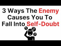 How Satan Uses Self-Doubt To Hold You Back: 3 Devious Tactics From The Enemy