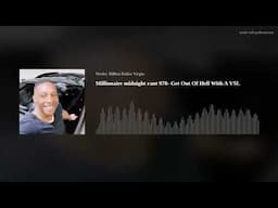 Millionaire midnight rant 978- Get Out Of Hell With A VSL