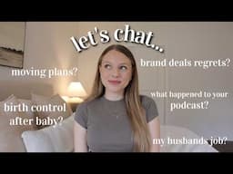 Q&A! brand deal regrets? moving? birth control? podcast? losing baby weight?