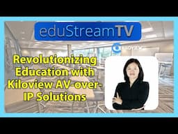 eduStreamTV 2025: Transform Your Campus with Kiloview AV-over-IP Solutions